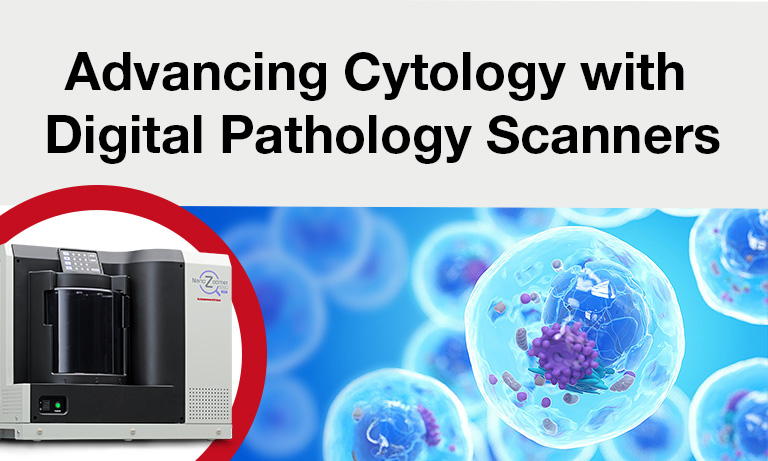 Advancing Cytology with Digital Pathology Scanners